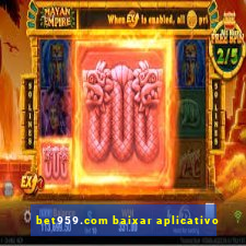 bet959.com baixar aplicativo